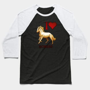 I Love Horses Baseball T-Shirt